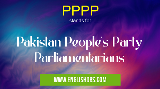 PPPP means Pakistan People's Party Parliamentarians PPPP