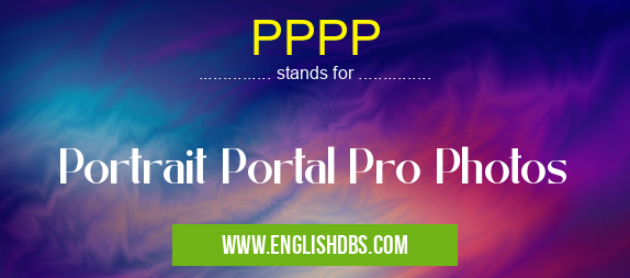 PPPP means Portrait Portal Pro Photos PPPP