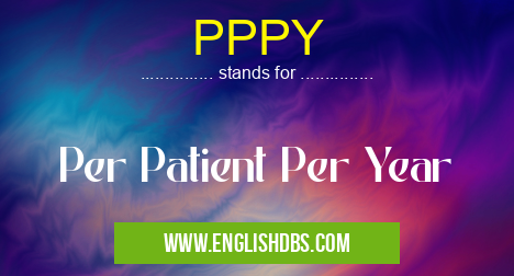 PPPY means Per Patient Per Year PPPY