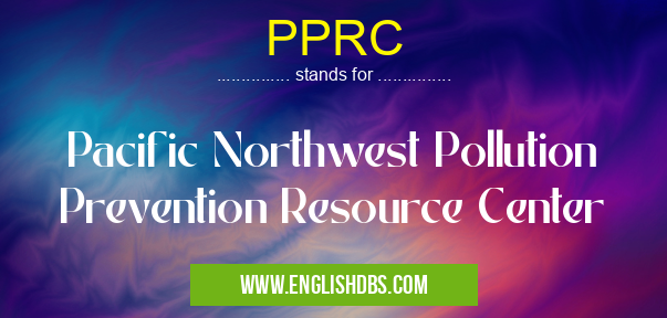 PPRC means Pacific Northwest Pollution Prevention Resource Center PPRC