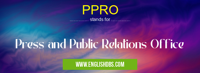 PPRO means Press and Public Relations Office PPRO