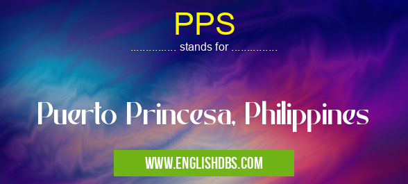 PPS means Puerto Princesa, Philippines PPS