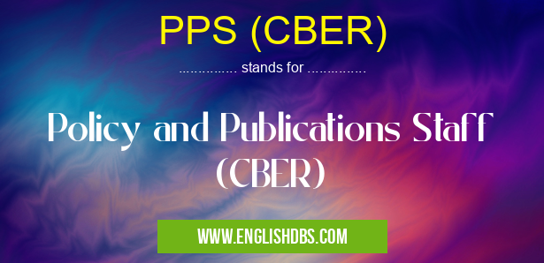 PPS (CBER) means Policy and Publications Staff (CBER) PPS (CBER)