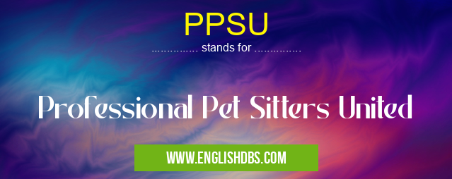 PPSU means Professional Pet Sitters United PPSU