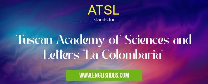ATSL means Tuscan Academy of Sciences and Letters "La Colombaria" ATSL