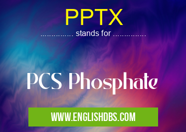 PPTX means PCS Phosphate PPTX