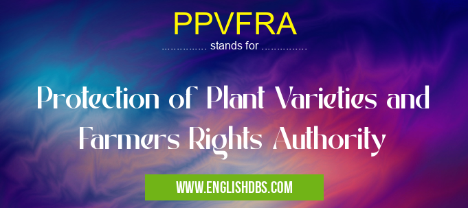 PPVFRA means Protection of Plant Varieties and Farmers Rights Authority PPVFRA