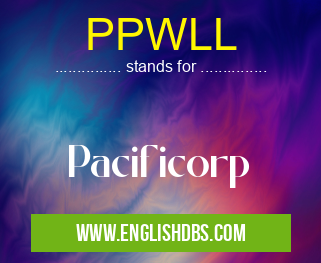 PPWLL means Pacificorp PPWLL