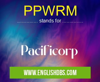 PPWRM means Pacificorp PPWRM