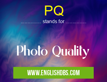 PQ means Photo Quality PQ