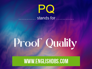 PQ means Proof Quality PQ