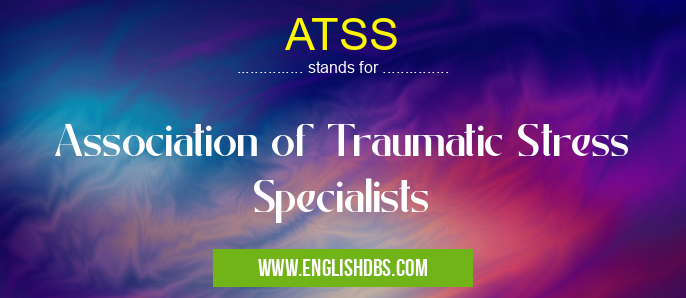 ATSS means Association of Traumatic Stress Specialists ATSS