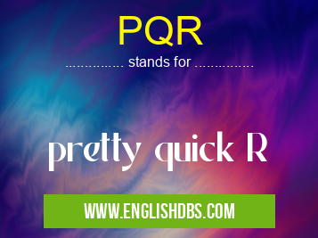 PQR means pretty quick R PQR