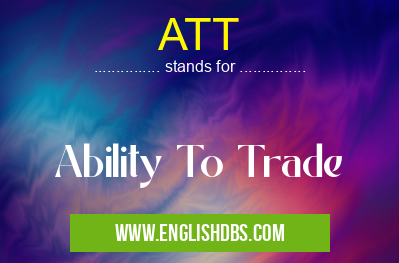 ATT means Ability To Trade ATT
