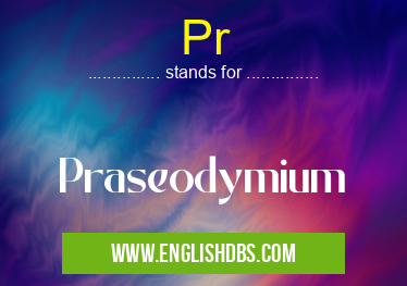 Pr means Praseodymium Pr