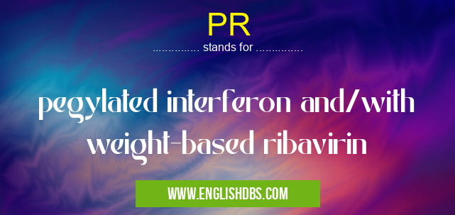 PR means pegylated interferon and/with weight-based ribavirin PR