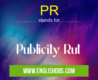 PR means Publicity Rut PR