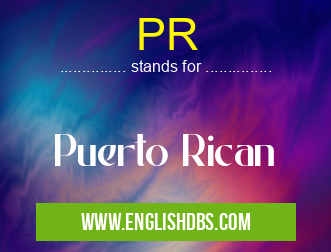 PR means Puerto Rican PR