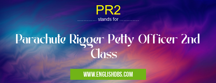 PR2 means Parachute Rigger Petty Officer 2nd Class PR2