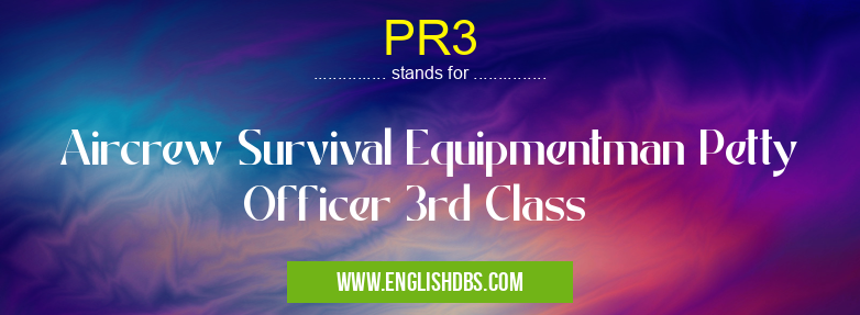 PR3 means Aircrew Survival Equipmentman Petty Officer 3rd Class PR3
