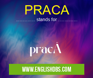PRACA means pracÄ™ PRACA