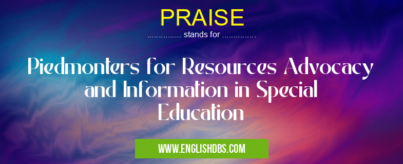 PRAISE means Piedmonters for Resources Advocacy and Information in Special Education PRAISE