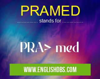PRAMED means PRA> med PRAMED