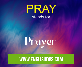 PRAY means Prayer PRAY