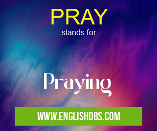 PRAY means Praying PRAY