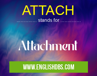 ATTACH means Attachment ATTACH