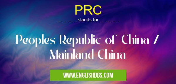 PRC means Peoples Republic of China / Mainland China PRC