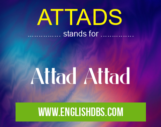 ATTADS means Attad Attad ATTADS