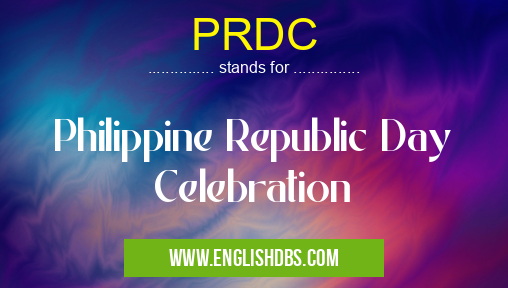PRDC means Philippine Republic Day Celebration PRDC