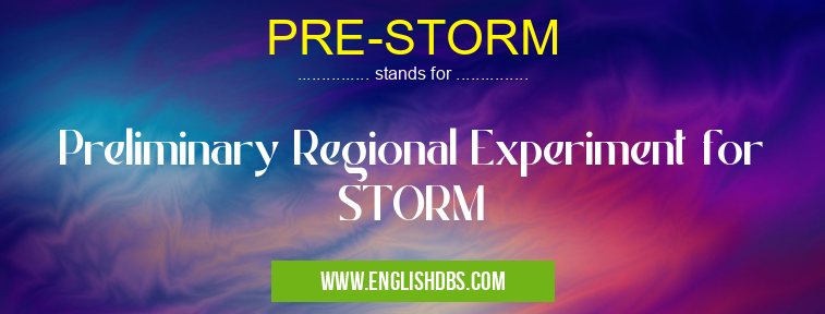 PRE-STORM means Preliminary Regional Experiment for STORM PRE-STORM