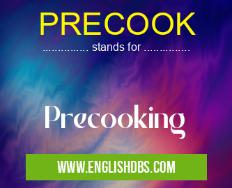 PRECOOK means Precooking PRECOOK