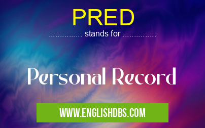 PRED means Personal Record PRED