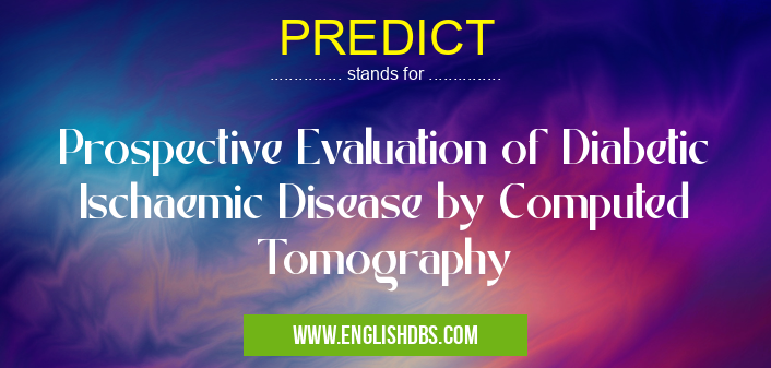 PREDICT means Prospective Evaluation of Diabetic Ischaemic Disease by Computed Tomography PREDICT