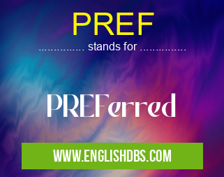 PREF means PREFerred PREF