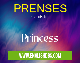 PRENSES means Princess PRENSES