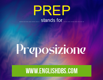 PREP means Preposizione PREP
