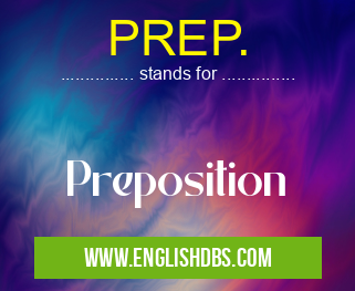 PREP. means Preposition PREP.