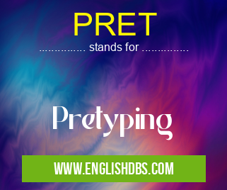PRET means Pretyping PRET