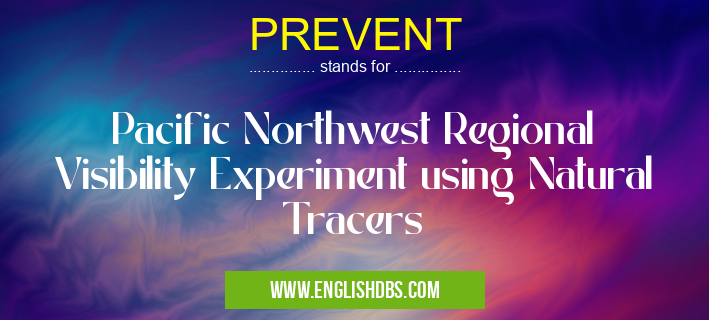 PREVENT means Pacific Northwest Regional Visibility Experiment using Natural Tracers PREVENT
