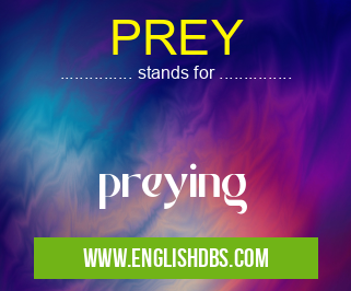 PREY means preying PREY
