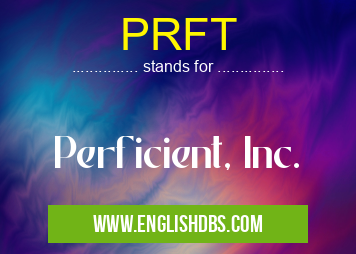 PRFT means Perficient, Inc. PRFT