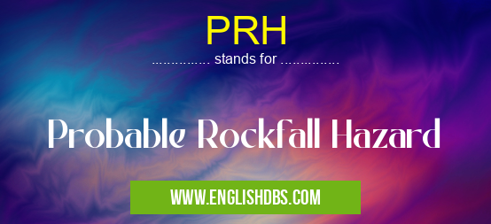 PRH means Probable Rockfall Hazard PRH