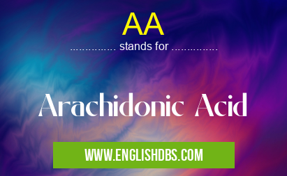AA means Arachidonic Acid AA