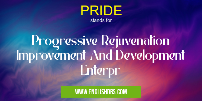 PRIDE means Progressive Rejuvenation Improvement And Development Enterpr PRIDE