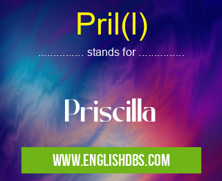 Pril(l) means Priscilla Pril(l)