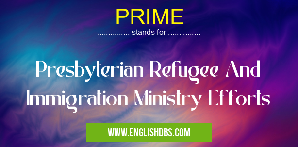 PRIME means Presbyterian Refugee And Immigration Ministry Efforts PRIME